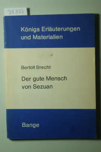 Hippe, Robert: Erläuterungen zu Bertolt Brecht, Der gute Mensch von Sezuan : mit e. Anh.: Brecht als Lyriker.
