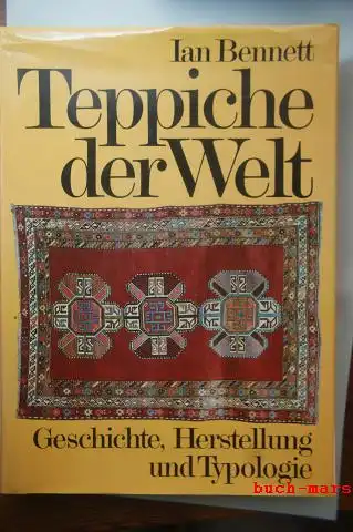 Bennett, Ian [Hrsg.]: Teppiche der Welt. hrsg. von Ian Bennett. [Ins Dt. übertr. von Rainer Bosch]