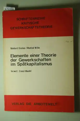 Crusius, Reinhard und Manfred Wilke: Elemente einer Theorie der Gewerkschaften im Spätkapitalismus.