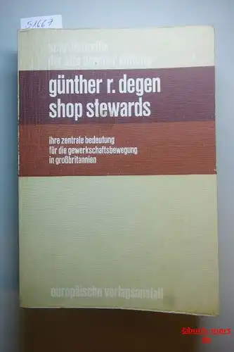Degen, Günther R.: Shop Stewards : Ihre zentrale Bedeutung für die Gewerkschaftsbewegung in Großbritannien. Schiftenreihe Otto Brenner Stiftung Bd. 6;
