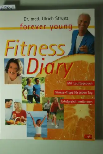Strunz, Ulrich: fitness Diary mit Lauftagebuch, Fitness- tipps für jeden Tag, erforgreich motivieren.