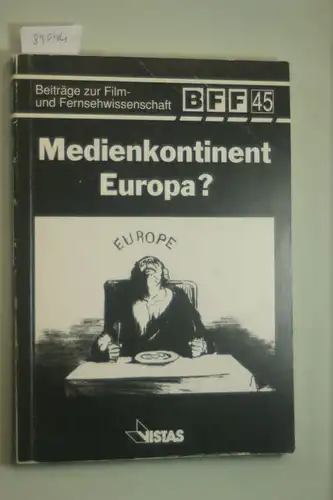 Hrag. Hoff, Wiedemann: Medienkontinent Europa? Beiträge zur Film- und Fernsehwissenschaft.
