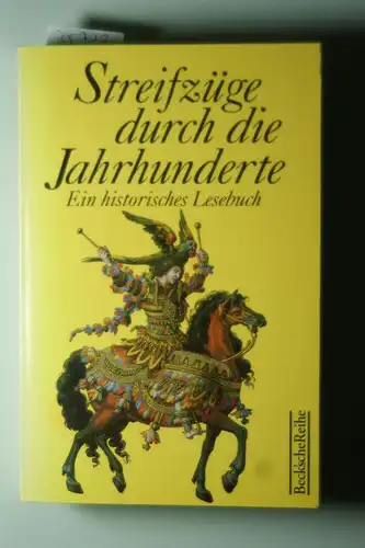 Beck, Rainer [Hrsg.]: Streifzüge durch die Jahrhunderte : ein historisches Lesebuch.