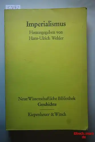 Wehler, Hans-Ulrich (Hrsg.): Imperialismus. Neue Wissenschaftliche Bibliothek Geschichte Band 37.