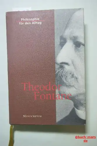 Fontane, Theodor: Philosophie für den Alltag. Theodor Fontane
