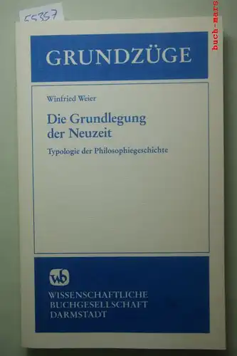 Weier, Winfried: Die Grundlegung der Neuzeit. Typologie der Philosophiegeschichte