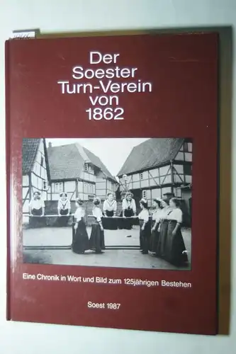 Dorita Zurmühl: Der Soester Turn-Verein von 1862. Eine Chronik in Wort und Bild zum 125jährigen Bestehen.