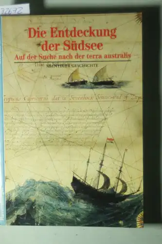 Taillemite, Etienne: Abenteuer Geschichte, Bd.14, Die Entdeckung der Südsee. Auf der Suche nach der terra australis.