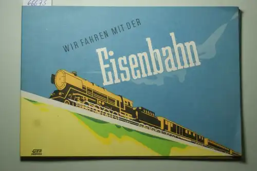 Bahn, Deutsche: Wir fahren mit der Eisenbahn
