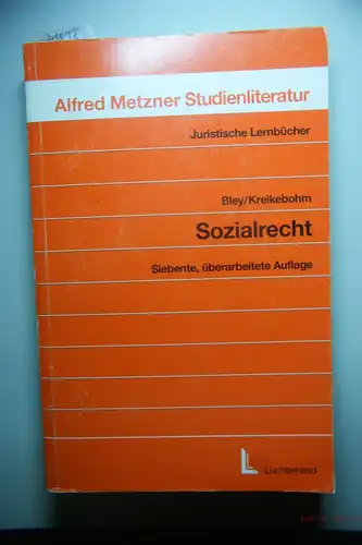 Bley, Helmar und Ralf Kreikebohm: Sozialrecht. von Helmar Bley und Ralf Kreikebohm, Juristische Lernbücher ; 7