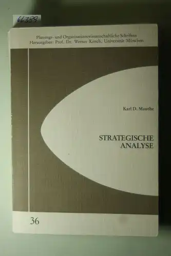 D. Mauthe, Karl: Strategische Analyse : Darstellung und kritische Würdigung bestehender Ansätze zur Strategischen Unternehmens- und Umweltanalyse