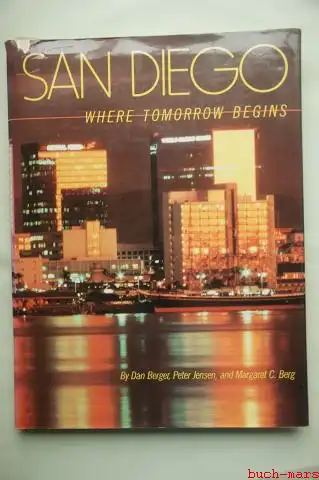 Dan Berger, Peter Jensen and Margaret C. Berg: San Diego - Where Tomorrow Begins.. Fehldruck