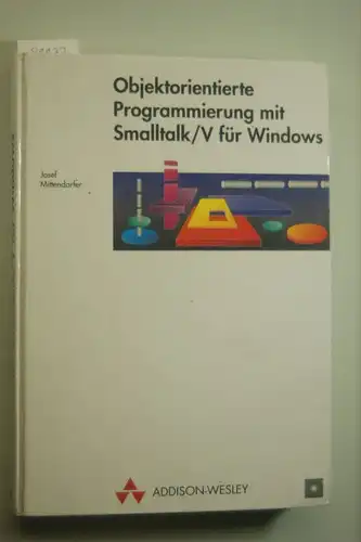 Mittendorfer, Josef: Objektorientierte Programmierung mit Smalltalk/ V für Windows