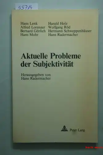 Lenk, Hans und Hans [Hrsg.] Radermacher: Aktuelle Probleme der Subjektivität. Hans Lenk ... Hrsg. von Hans Radermacher
