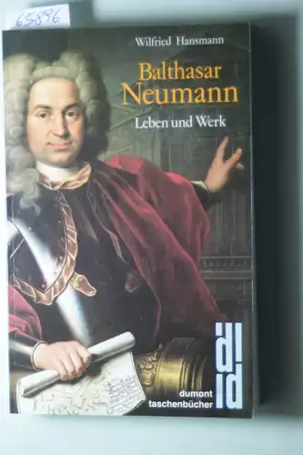 Hansmann, Wilfried: Balthasar Neumann - Leben und Werk,