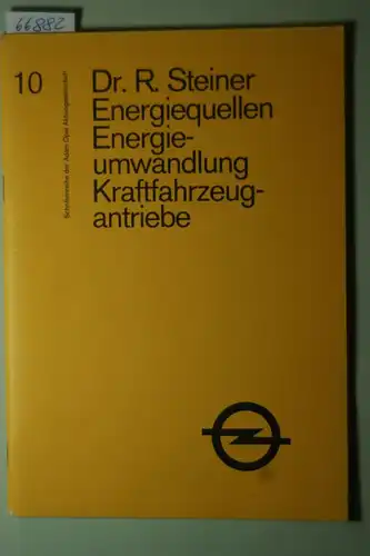Steiner, Rolf: Energiequellen, Energieumwandlung, Kraftfahrzeugantriebe. (= Schriftenreihe der Adam Opel Aktiengesellschaft, 10)