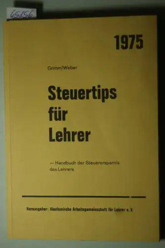 Grimm, Bernd [Mitarb.] und Dieter [Mitarb.] Weber: Steuertips für Lehrer