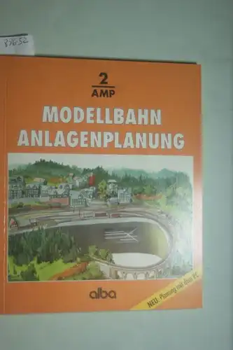 Hill, Joachim M. und Ivo Cordes: Modellbahn Anlagenplanung. Der richtige Weg zur vorbildgetreuen Modellbahn