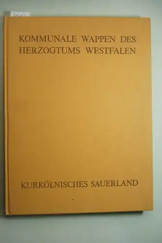 BELKE, Eduard / BRUNS Alfred / MÜLLER Helmut:: Kommunale Wappen des Herzogtums Westfalen - kurkölnisches Sauerland