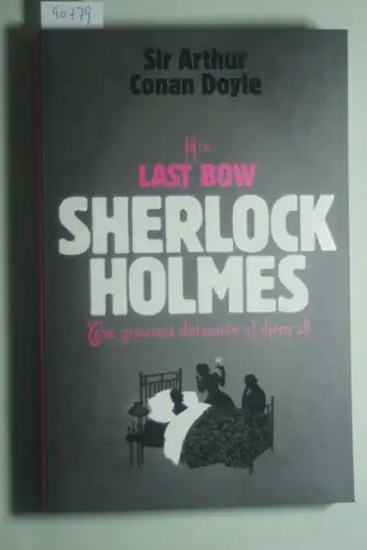 Doyle, Sir Arthur Conan: Sherlock Holmes: His Last Bow (Sherlock Complete Set 8)