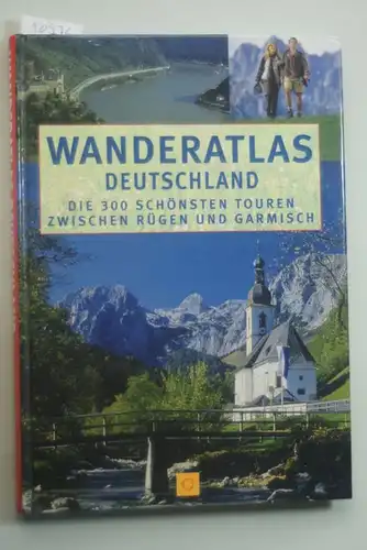 Heinrich, Bauregger: Wanderatlas Deutschland. Die 300 schönsten Touren zwischen Rügen und Garmisch