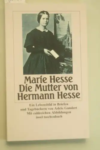 Gundert, Adele, Marie Hesse und Gunter Böhmer: Marie Hesse - Die Mutter von Hermann Hesse: Ein Lebensbild in Briefen und Tagebüchern (insel taschenbuch)