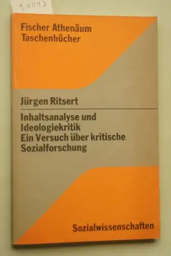 Ritsert, Jürgen: Inhaltsanalyse und Ideologiekritik : ein Versuch über krit. Sozialforschung. Fischer-Athenäum-Taschenbücher ; 4001 : Sozialwiss.