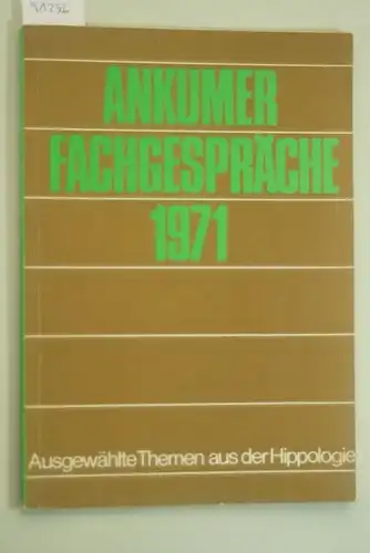 Schmidt-Ankum: Ankumer Fachgespräche 1971. Ausgewählte Themen aus der Hippologie.