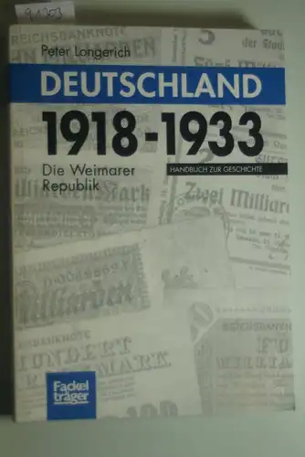 Peter, Longerich: Deutschland 1918 - 1933. Die Weimarer Republik. Handbuch zur Geschichte