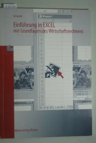 Schuster, Dietmar: Einführung in EXCEL 2000 mit Grundlagen des Wirtschaftrechnens