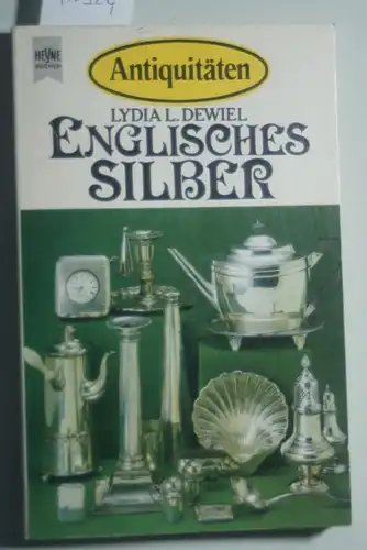 Dewiel, Lydia L.: Antiquitäten: Englisches Silber