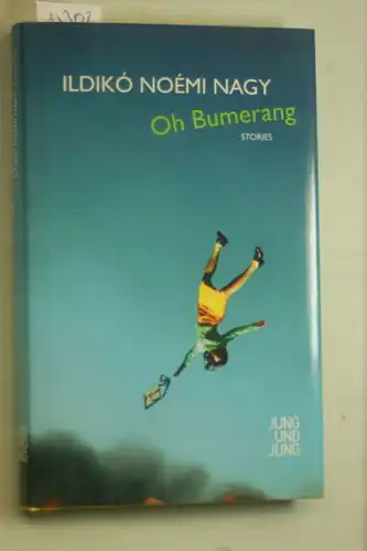 Ildikó, Noémi Nagy: Oh Bumerang: Stories