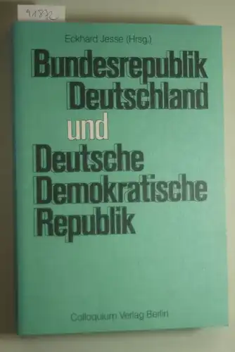 Jesse, Eckhard: Bundesrepublik Deutschland und Deutsche Demokratische Republik. Die beiden deutschen Staaten im Vergleich