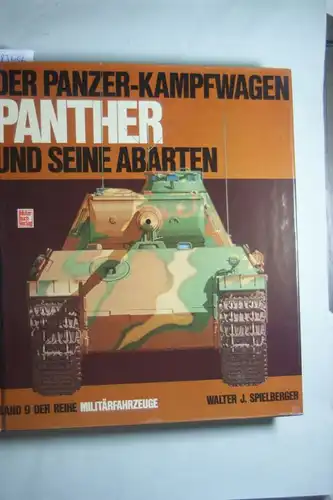 Spielberger, Walter J.: Militärfahrzeuge, Bd.9, Der Panzerkampfwagen Panther und seine Abarten