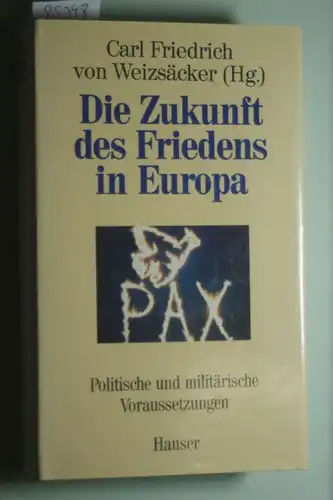 Weizsäcker, Carl Friedrich von: Die Zukunft des Friedens in Europa: Politische und militärische Voraussetzungen