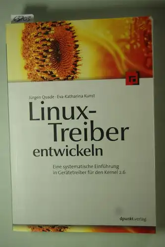 Quade, Jürgen und Eva-Katharina Kunst: Linux-Treiber entwickeln. Eine systematische Einführung in Gerätetreiber für den Kernel 2.6