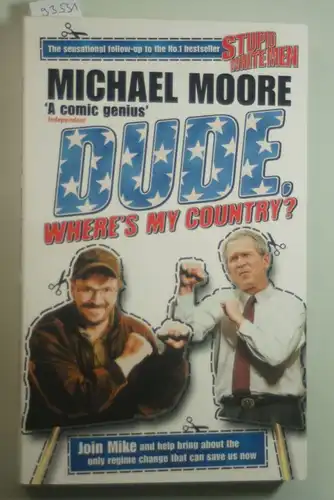 Moore, Michael: Dude, Where`s My Country?