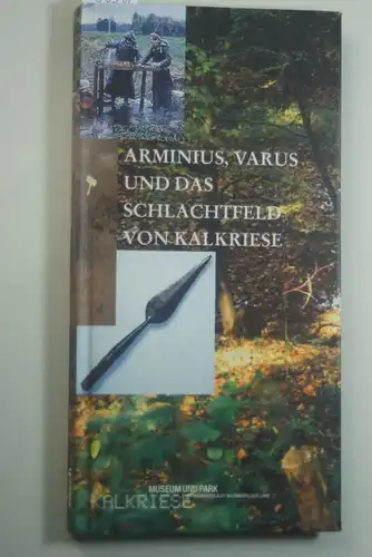 Archäologischer, Museumspark Osnabrücker Land gGmbH und Joachim Harnecker: Arminius, Varus und das Schlachtfeld von Kalkriese: Eine Einführung in die archäologischen Arbeiten und ihre Ergebnisse