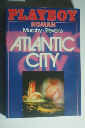 Murphy, Warren B. und Frank Stevens: Atlantic City. Murphy ; Stevens. [Aus d. Amerikan. von Elisabeth Simon] / Playboy ; 6131 : Roman