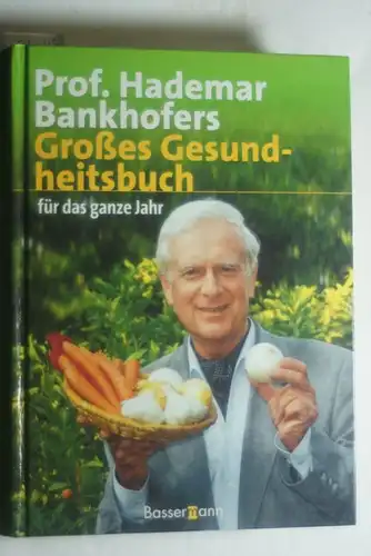 Bankhofer, Hademar: Prof. Hademar Bankhofers großes Gesundheitsbuch für das ganze Jahr