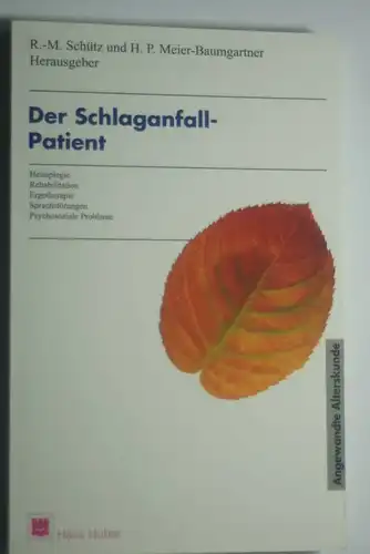 Schütz, Rudolf-Maria, Hans P. Meier-Baumgartner und Hans P. Meier- Baumgartner: Der Schlaganfall-Patient
