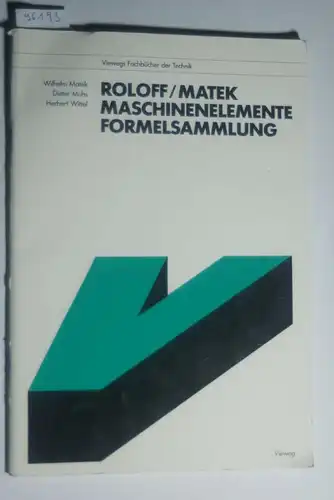 Matek, Wilhelm, Dieter Muhs und Herbert Wittel: Maschinenelemente. Teil: Formelsammlung.