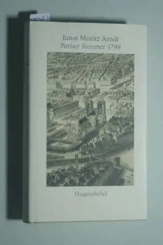 Gerlach, Wolfgang. und Ernst Moritz Arndt: Pariser Sommer 1799