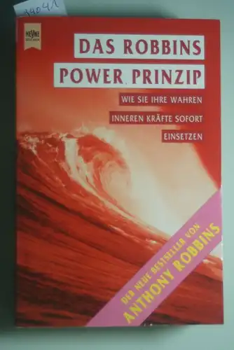 Robbins, Anthony: Das Robbins Power Prinzip. Wie Sie Ihre wahren inneren Kräfte sofort einsetzen