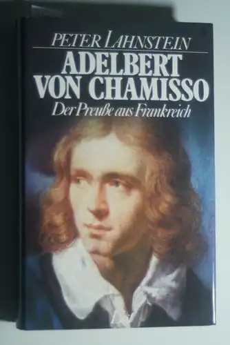 Lahnstein, Peter: Adelbert von Chamisso und seine Zeit. Der Preuße aus Frankreich