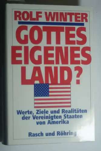 Winter, Rolf: Gottes eigenes Land? : Werte, Ziele und Realitäten der Vereinigten Staaten von Amerika.