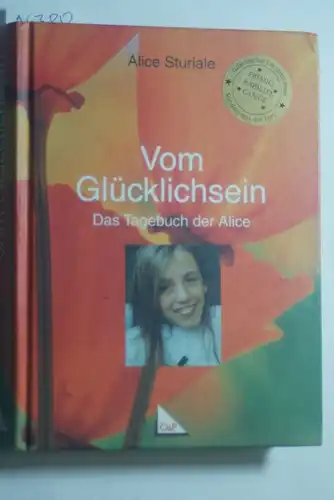 Sturiale, Alice: Vom Glücklichsein : das Tagebuch der Alice. Aus dem Ital. von Monika Zenkteler-Cagliesi