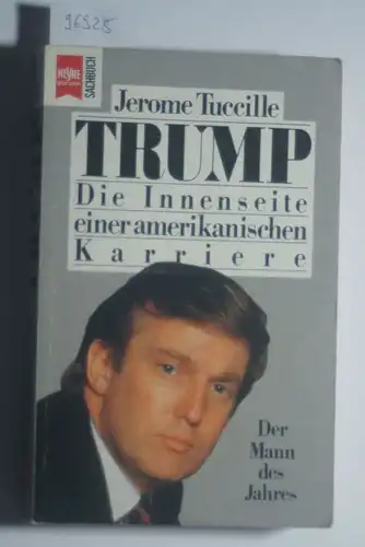 Tuccille, Jerome: Trump : d. Innenseite e. amerikan. Karriere. Aus d. Amerikan. von Bernhard Kleinschmidt / Heyne-Bücher / 19 / Heyne-Sachbuch ; Nr. 3