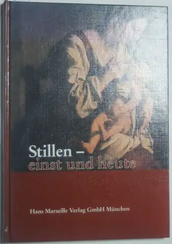 Siebert, Wolfgang (Hrsg.): Stillen - einst und heute. hrsg. von Wolfgang Siebert ...
