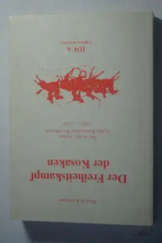 Karmann, Rudolf: Der Freiheitskampf der Kosaken. Die weisse Armee in der Russischen Revolution. 1917-1920